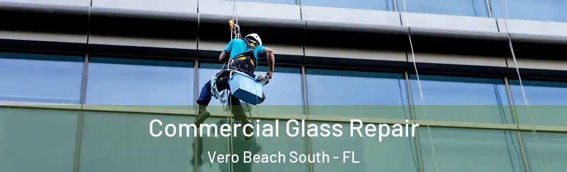  Commercial Glass Repair Vero Beach South - FL